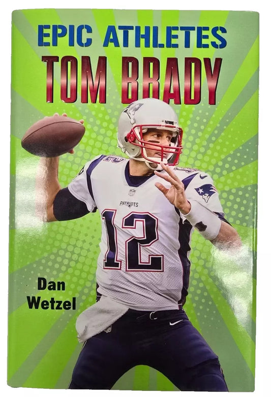 Epic Athletes: Tom Brady by Dan Wetzel (2019, Hardcover)