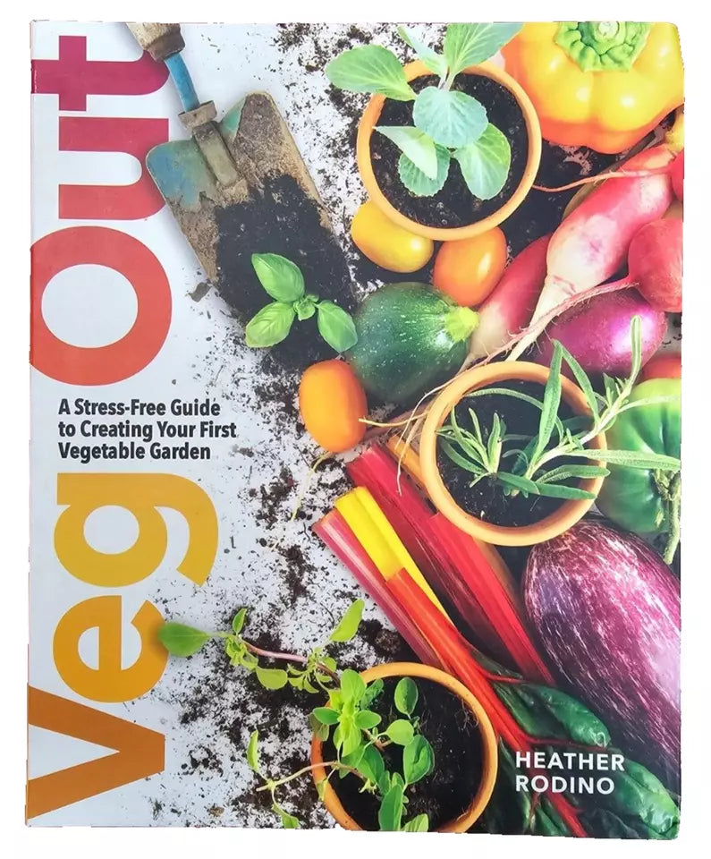 Veg Out : A Stress-Free Guide to Creating Your First Vegetable Garden by Heather